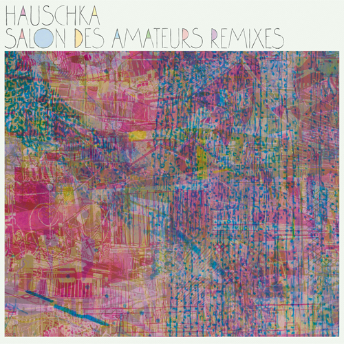 Hauschka - 'Salon Des Amateurs Remixes'