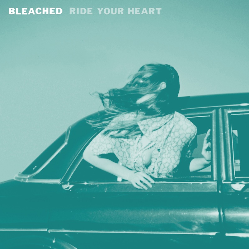 Bleached - 'Ride Your Heart'