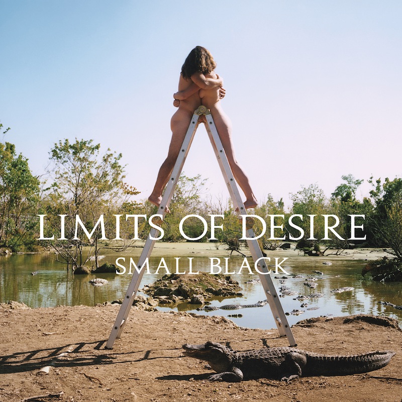 Small Black - 'Limits of Desire'
