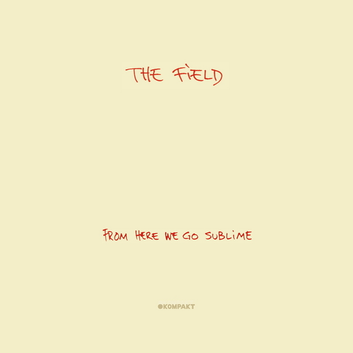 The Field - 'From Here We Go Sublime'
