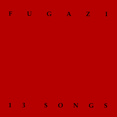 Fugazi - '13 Songs'