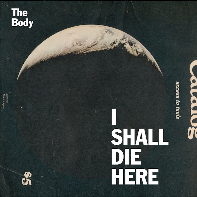 The Body - 'I Shall Die Here' cover art