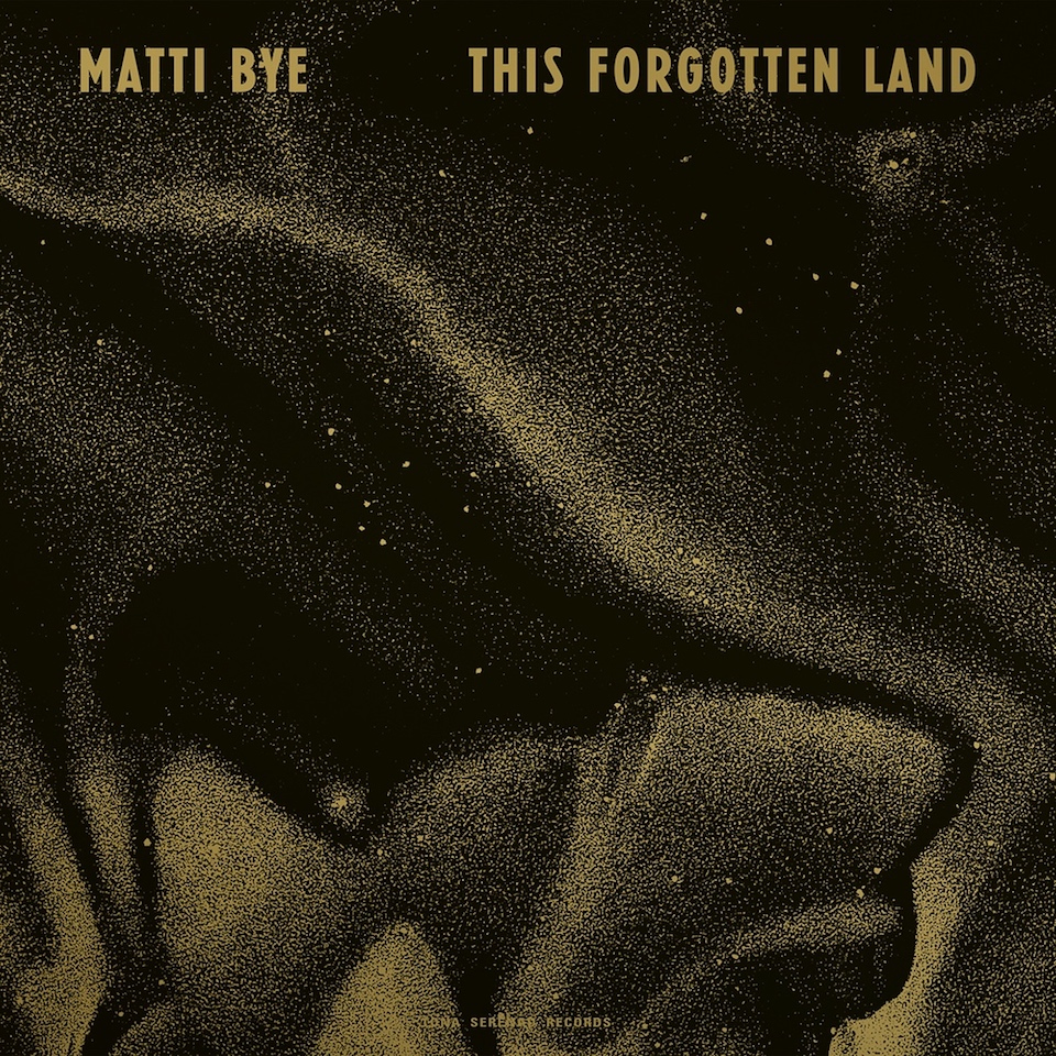 Matti Bye | This Forgotten Land 