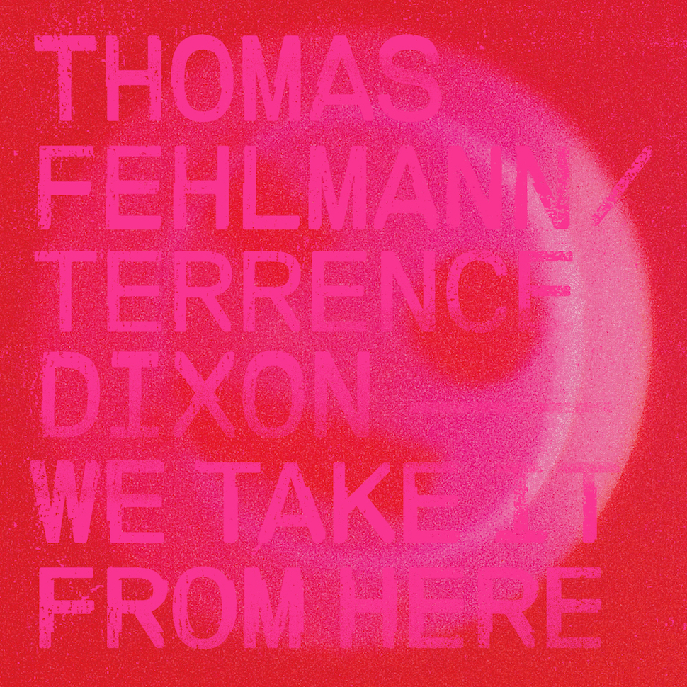 Terrence Dixon Thomas Fehlmann | We Take It From Here album cover