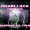 Charli XCX - 'Super Ultra' Mixtape