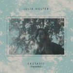 Julia Holter - 'Ekstasis Expanded'