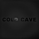 Cold Cave's "Black Boots" single