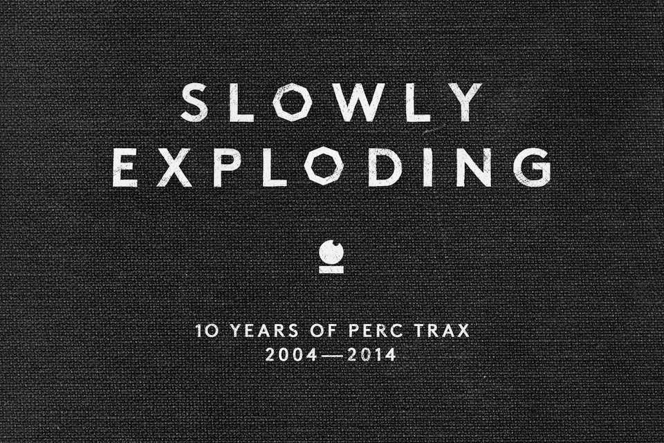 Perc Trax's 'Slowly Exploding' compilation